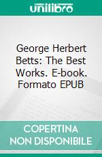 George Herbert Betts: The Best Works. E-book. Formato EPUB