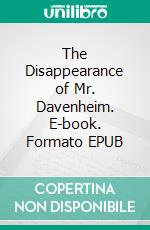 The Disappearance of Mr. Davenheim. E-book. Formato Mobipocket ebook