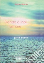 Dentro Di Noi... L&apos;Amore. E-book. Formato EPUB ebook