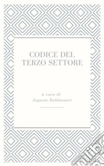 Codice del Terzo Settore. E-book. Formato Mobipocket ebook di Augusto Baldassari