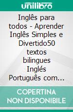 Inglês para todos - Aprender Inglês Simples e Divertido50 textos bilingues Inglés Português com imagens de Pinguins e com Inglés para iniciantes. E-book. Formato Mobipocket ebook di Mobile Library