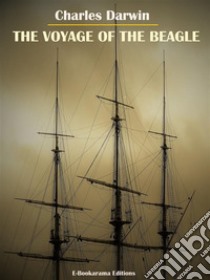 The Voyage of the Beagle. E-book. Formato EPUB ebook di Charles Darwin