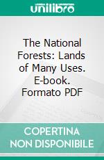 The National Forests: Lands of Many Uses. E-book. Formato Mobipocket ebook