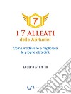 I 7 Alleati delle AbitudiniCome modificare e migliorare le proprie abitudini.. E-book. Formato EPUB ebook