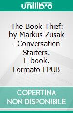 The Book Thief: by Markus Zusak | Conversation Starters. E-book. Formato EPUB ebook di dailyBooks