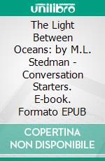 The Light Between Oceans: by M.L. Stedman | Conversation Starters. E-book. Formato EPUB ebook di dailyBooks