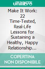 Make It Work: 22 Time-Tested, Real-Life Lessons for Sustaining a Healthy, Happy Relationship by Gaskins Jr., Tony A. | Conversation Starters. E-book. Formato EPUB ebook di dailyBooks