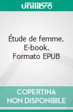 Étude de femme. E-book. Formato EPUB ebook di Honoré de Balzac