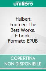 Hulbert Footner: The Best Works. E-book. Formato EPUB ebook