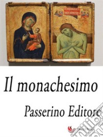 Il monachesimo . E-book. Formato Mobipocket ebook