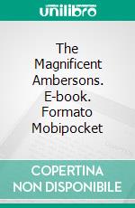 The Magnificent Ambersons. E-book. Formato EPUB ebook