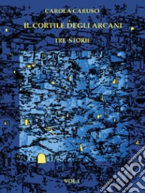 Il Cortile degli arcani. E-book. Formato EPUB ebook