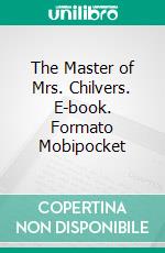 The Master of Mrs. Chilvers. E-book. Formato Mobipocket ebook