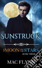 Sunstruck: The Moon and the Stars #3 (Werewolf Shifter Romance). E-book. Formato EPUB ebook