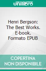 Henri Bergson: The Best Works. E-book. Formato EPUB ebook