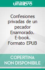 Confesiones privadas de un pecador Enamorado. E-book. Formato EPUB ebook