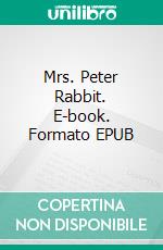 Mrs. Peter Rabbit. E-book. Formato EPUB ebook di Thornton W. Burgess