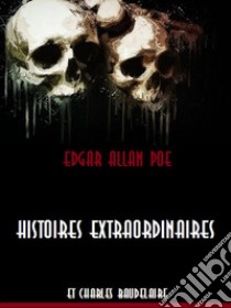 Histoires Extraordinaires. E-book. Formato EPUB ebook di Edgar Allan Poe