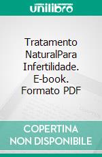 Tratamento NaturalPara Infertilidade. E-book. Formato PDF