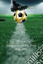 Una partita cambia la vita (degli altri). E-book. Formato EPUB ebook