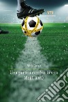 Una partita cambia la vita (degli altri). E-book. Formato EPUB ebook di Mick Corso