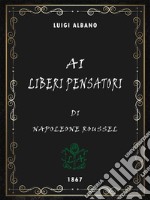 Ai liberi pensatori. E-book. Formato Mobipocket