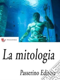 La mitologia . E-book. Formato EPUB ebook