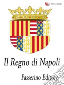 Il Regno di Napoli. E-book. Formato Mobipocket ebook