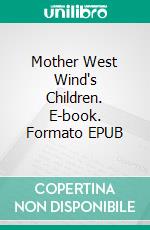 Mother West Wind's Children. E-book. Formato EPUB ebook