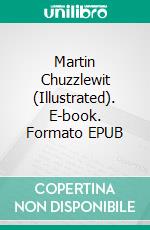 Martin Chuzzlewit (Illustrated). E-book. Formato EPUB ebook di Unknown