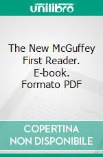 The New McGuffey First Reader. E-book. Formato EPUB ebook