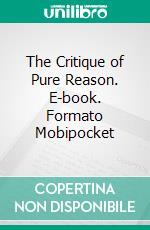 The Critique of Pure Reason. E-book. Formato EPUB ebook