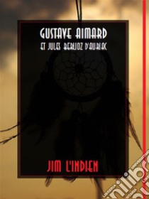 Jim L'Indien. E-book. Formato EPUB ebook di Gustave Aimard