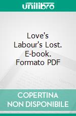 Love's Labour's Lost. E-book. Formato PDF ebook