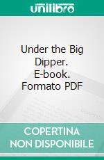 Under the Big Dipper. E-book. Formato Mobipocket ebook