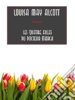 Les Quatre Filles du Docteur March. E-book. Formato EPUB ebook