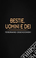 Bestie, uomini e dei. E-book. Formato EPUB ebook