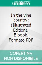 In the vine country: (Illustrated Edition). E-book. Formato Mobipocket ebook