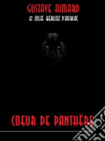 Cœur de Panthère. E-book. Formato EPUB ebook di Gustave Aimard