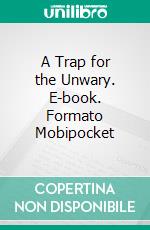 A Trap for the Unwary. E-book. Formato Mobipocket ebook