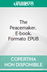 The Peacemaker. E-book. Formato EPUB ebook di C. S. Forester