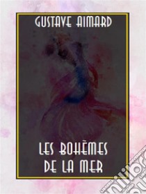 Les Bohèmes de la mer. E-book. Formato EPUB ebook di Gustave Aimard