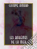 Les Bohèmes de la mer. E-book. Formato EPUB ebook