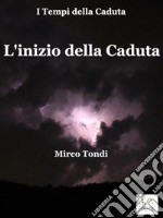 L&apos;inizio della Caduta. E-book. Formato EPUB ebook