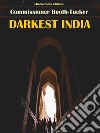 Darkest India. E-book. Formato EPUB ebook di Commissioner Booth-Tucker