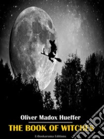 The Book of Witches. E-book. Formato EPUB ebook di Oliver Madox Hueffer