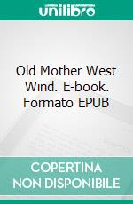 Old Mother West Wind. E-book. Formato EPUB ebook