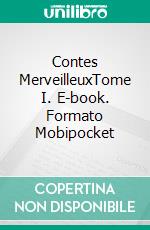 Contes MerveilleuxTome I. E-book. Formato EPUB ebook