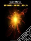 Spirits Rebellious. E-book. Formato EPUB ebook