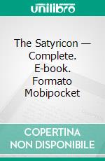 The Satyricon — Complete. E-book. Formato EPUB ebook